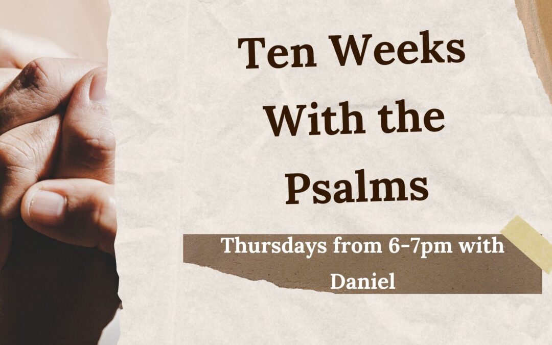 Ten Weeks with the Psalms